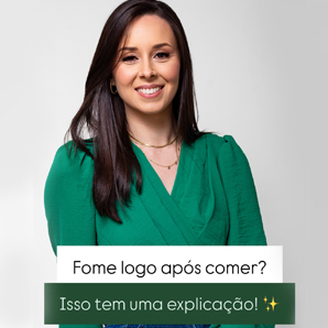 Nutricionista Aline Santos - fome logo após comer?